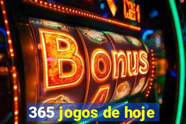 365 jogos de hoje